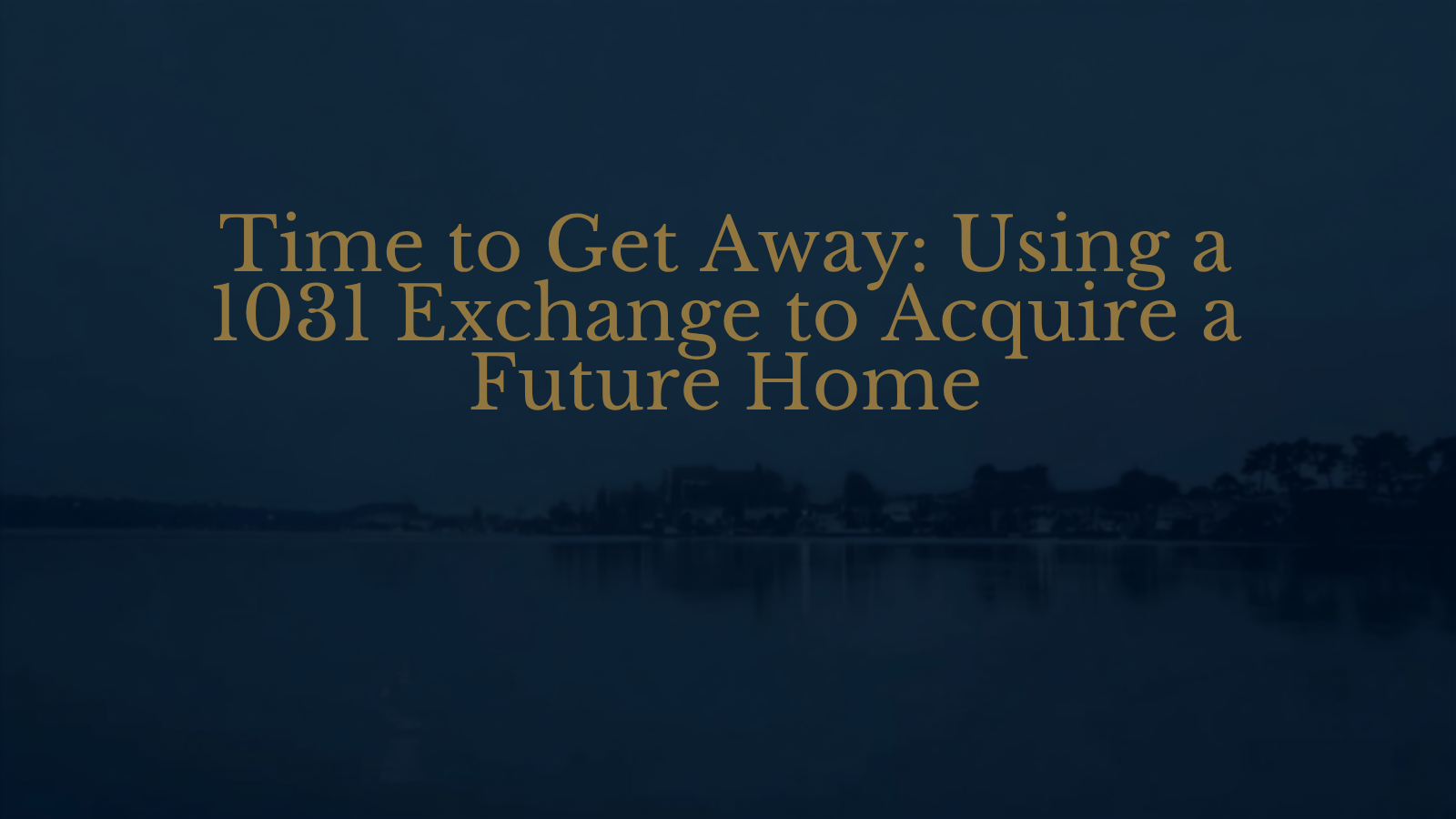 1031 Exchange Vacation Home Header