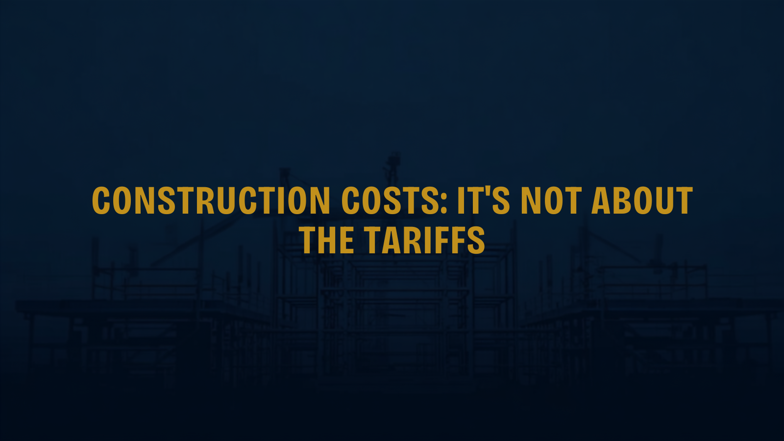 Construction Costs Tariffs Header